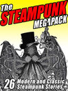 The Steampunk Megapack (eBook): 26 Modern and Classic Steampunk Stories